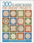 300 Classic Blocks for Crochet Projects 300个经典钩花图案